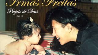 Irmãs Freitas  Projeto de Deus [upl. by Hermosa452]