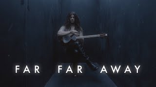 FAR FAR AWAY VIDEO [upl. by Lennie]