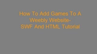 How To Add Games To A Weebly Website SWF And HTML Tutorial [upl. by Sigismond]