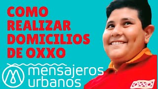 COMO REALIZAR DOMICILIOS DE OXXO EN MENSAJEROS URBANOS [upl. by Siradal767]