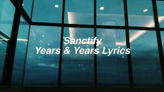 Sanctify  Years amp Years Lyrics [upl. by Stets]