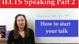 IELTS Speaking Part 2 How to start your talk [upl. by Frohman]