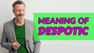 Despotic  Meaning of despotic [upl. by Aeriel]