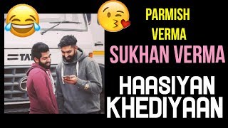 😘 Parmish Verma Te 😍Sukhan Verma Doing 😂Haasiyaan Khediyaan [upl. by Alvinia63]