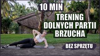 🔥10 MINUTOWY TRENING DOLNYCH PARTII BRZUCHA🔥 [upl. by Nnaear]