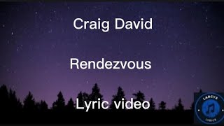 Craig David  Rendezvous lyric video [upl. by Meletius829]