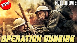 OPERATION DUNKIRK  Behind Enemy Lines To Turn the Tide Of WW2  Full WORLD WAR II ACTION Movie HD [upl. by Grimona]