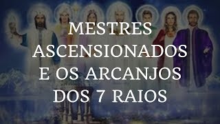 MESTRES ASCENSIONADOS E OS ARCANJOS DOS 7 RAIOS [upl. by Abra328]