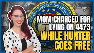 Mom Charged for Lying on 4473 While Hunter Goes Free [upl. by Aglo434]