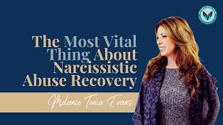 The Most Vital Thing About Narcissistic Abuse Recovery [upl. by Iht]