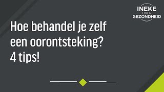 Hoe behandel je zelf oorontsteking 4 tips [upl. by Alenoel]