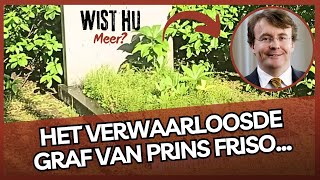 Het verwaarloosde graf van Prins Friso Bernard van Oranje Nassau Vreemde situatie [upl. by Hamlen787]