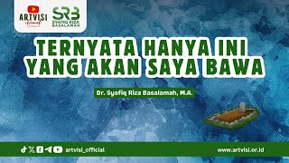 LIVE Ternyata Hanya Ini Yang Akan Saya Bawa  Dr Syafiq Riza Basalamah MA [upl. by Sofie]