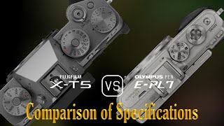 Fujifilm XT5 vs Olympus PEN EPL7 A Comparison of Specifications [upl. by Anitsyrk]