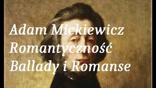 Adam Mickiewicz  Romantyczność Analiza  Omówienie tekstu Ballady i Romanse [upl. by Bronk]