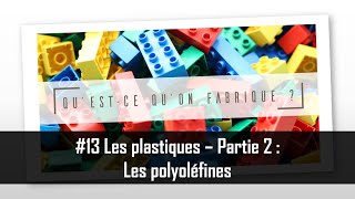 Les plastiques  Partie 2  Les polyoléfines  QQF 13 [upl. by Lyrred]