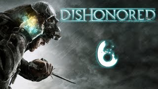 Lets Play Dishonored  Part 6  PARTY ANIMAL [upl. by Narayan]