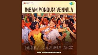 Inbam Pongum Vennila  Chill House Mix [upl. by Monk]