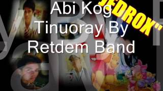 Abi Kog Tinuoray By Retdem Band [upl. by Elaynad]