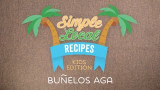 Simple Local Recipies Kids Edition  Buñelos Aga [upl. by Decrem]