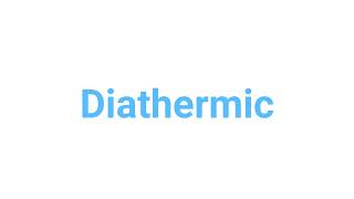 How to Pronounce diathermic diathermic english words [upl. by Swetiana]