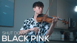 BLACKPINK  Shut Down  Cover Violin [upl. by Ris]