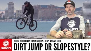 Dirt Jump or Slopestyle Bike  Ask GMBN Anything About Mountain Biking [upl. by Blisse773]