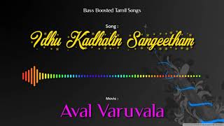 Idhu Kadhalin Sangeetham  Aval Varuvala  Bass Boosted Audio Song  Use Headphones 🎧 [upl. by Lanahtan327]