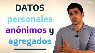 ¿Conoces la diferencia entre datos personales anónimos y agregados [upl. by Vincenta]