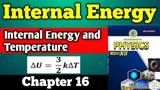 Internal Energy chapter 16 class 12 new physics book  internal Energy and temperature unit 16 [upl. by Daria996]