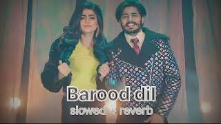 BAROOD DIL SLOWED AND REVERB PUNJABI SONG  KORALA MAAN [upl. by Gaye]