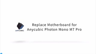 Replace Motherboard for Anycubic Photon Mono M7 Pro [upl. by Ponton469]