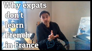 Why expats dont learn French in France Understanding the Psychology [upl. by Lanza649]