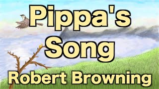 Pippas Song by Robert Browning Memorization Song [upl. by Ikilisav]