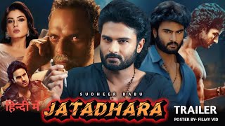 Jatadhara New South Hindi Dubbed Movie Release Big UPDATE Sudheer BabuRaveena TandonVenkat Kalyan [upl. by Castara964]