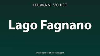 How To Pronounce Lago Fagnano [upl. by Htidra]