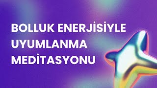 bolluk enerjisiyle uyumlanma meditasyonu  hedeflerine yaklaş kendini gerçekleştir [upl. by Parrish673]