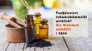 Funktioniert Schwarzkümmelöl wirklich Die Wahrheit wird enthüllt  2024 [upl. by Llenol]