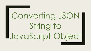 Converting JSON String to JavaScript Object [upl. by Yerdua]