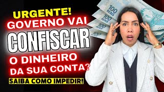 🚨 O GOVERNO VAI quotCONFISCARquot SEU DINHEIRO Saiba como RESGATAR ANTES QUE SEJA TARDE [upl. by Grenier]