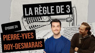 Ep 24  PierreYves RoyDesmarais  Règle de 3 podcast [upl. by Alyakcm908]