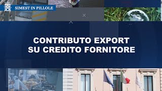 CONTRIBUTO EXPORT SU CREDITO FORNITORE  SIMEST [upl. by Ahsikahs]