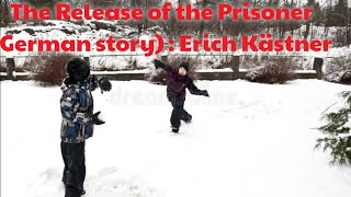 The Release of the Prisoner German story  Erich Kästner [upl. by Gnehs]