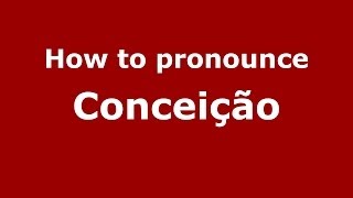 How to pronounce Conceição Brazilian PortugueseSão Paulo Brazil  PronounceNamescom [upl. by Enytsirhc]