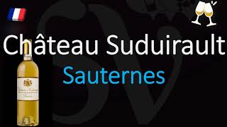 How to Pronounce Château Suduirault CORRECTLY 1855 Sauternes Grand Cru French Wine Pronunciation [upl. by Ahsenav]