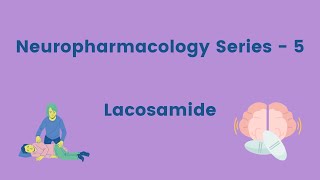 Neuropharmacology Series  Lacosamide [upl. by Ayk]