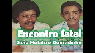 Encontro fatal  João Mulato e Douradinho [upl. by Howard]