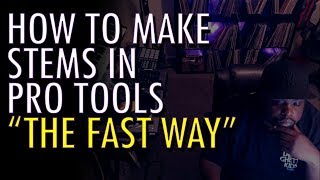 How to create stems in Pro Tools THE FAST WAY [upl. by Anatole]