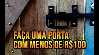 COMO FAZER UMA PORTA MACIÇA POR MENOS DE 100  DIY [upl. by Eniaral]