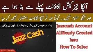 Jazz Cash Account Allreday Created Issu How To Solve I apka account Nahen Ban Raha Ab Ban Jaega [upl. by Nievelt]